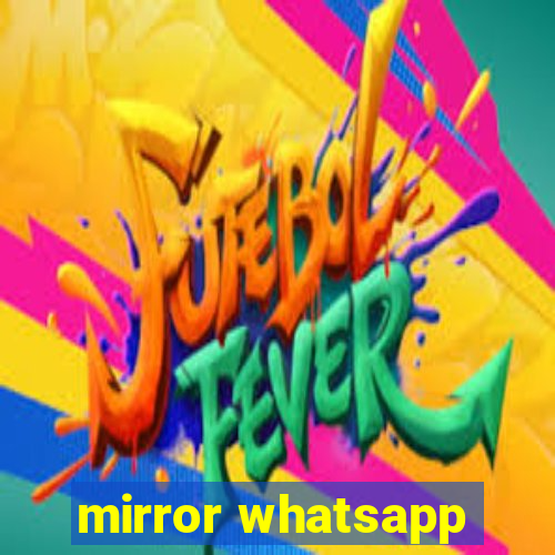 mirror whatsapp